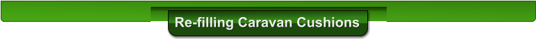 Re-filling Caravan Cushions