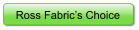 Ross Fabric�s Choice