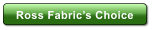 Ross Fabric�s Choice